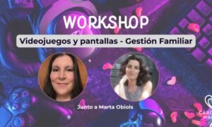 Workshop: Videojuegos y Pantallas - Gestión Familiar