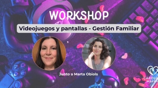 Workshop: Videojuegos y Pantallas - Gestión Familiar